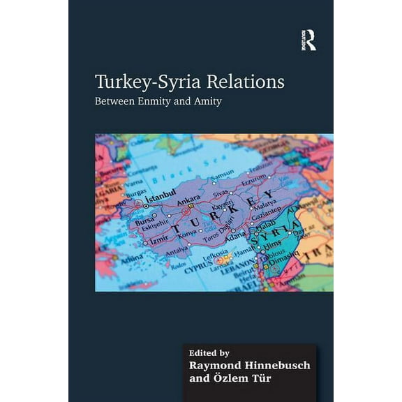 Turkey-Syria Relations: Between Enmity and Amity, (Hardcover)