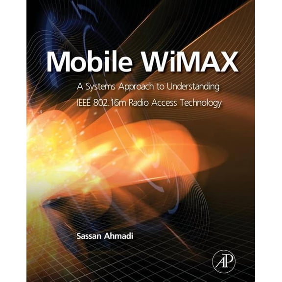 Mobile Wimax: A Systems Approach to Understanding IEEE 802.16m Radio Access Technology, (Paperback)