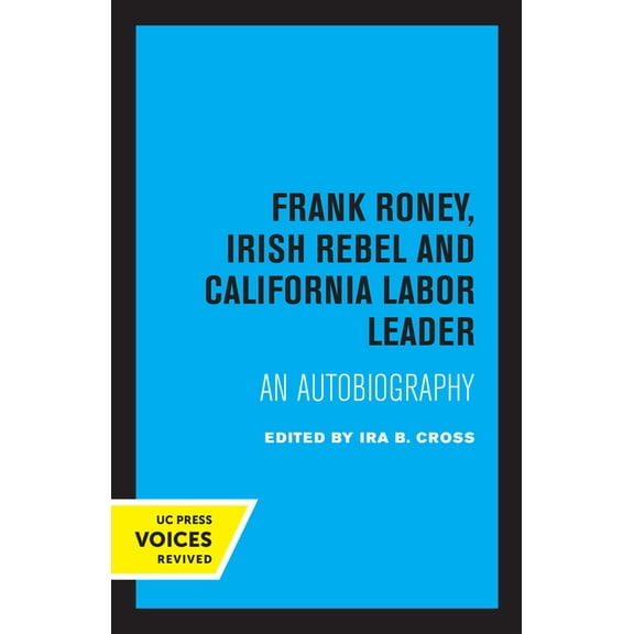 Frank Roney, Irish Rebel and California Labor Leader: An Autobiography, (Paperback)