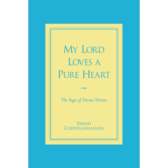 Pre-Owned My Lord Loves a Pure Heart: The Yoga of Divine Virtues (Paperback) 091130729X 9780911307290