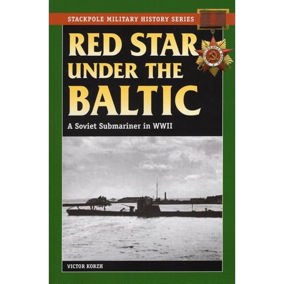 Stackpole Military History Series: Red Star Under the Baltic : A Soviet Submariner in World War II (Paperback)