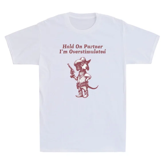 Hold On Partner I'm Overstimulated Funny Cowboy Dachshund Dog Unisex T-Shirt