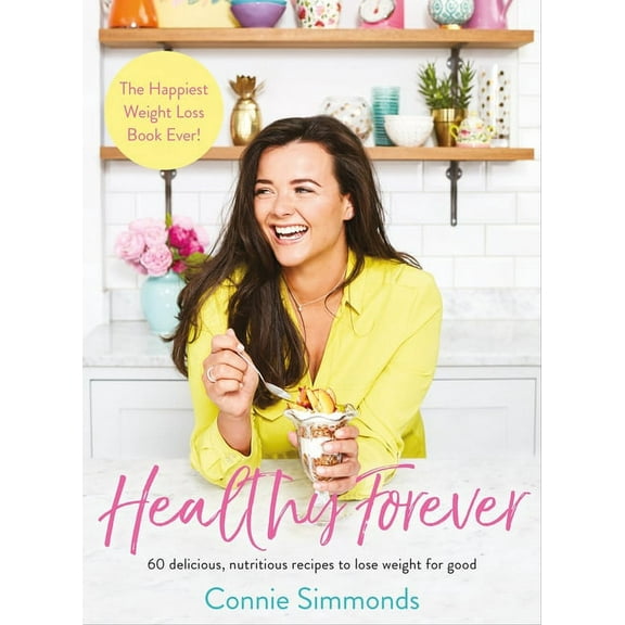 Healthy Forever: The Happiest Weight Loss Book Ever!, (Paperback)