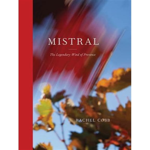 Pre-Owned Rachel Cobb : Mistral: The Legendary Wind of Provence