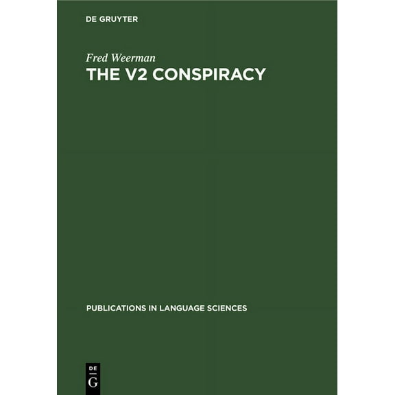 Publications in Language Sciences The V2 Conspiracy: A Synchronic and a Diachronic Analysis of Verbal Positions in Germanic Languages, Book 31, (Hardcover)