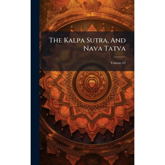 The Kalpa Sutra, And Nava Tatva, (Hardcover)