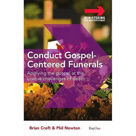 Pre-Owned Conduct Gospel-Centered Funerals: Applying the Gospel at the Unique Challenges of Death (Paperback) 1846252660 9781846252662