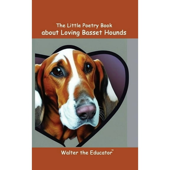The Little Poetry Dogs Book The Little Poetry Book about Loving Basset Hounds, (Paperback)