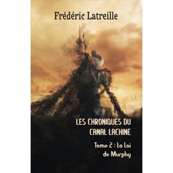 Les Chroniques Du Canal Lachine: La Loi de Murphy (Paperback)
