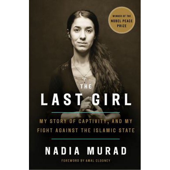 Pre-Owned The Last Girl: My Story of Captivity, and My Fight Against the Islamic State (Hardcover) 1524760439 9781524760434