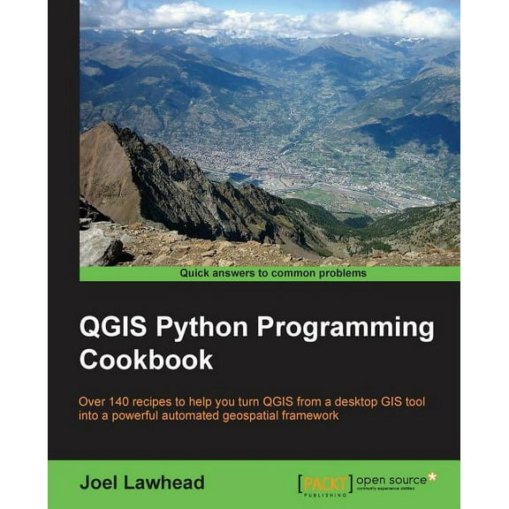 QGIS Python Programming Cookbook: Over 140 recipes to help you turn QGIS from a desktop GIS tool into a powerful automated geospatial framework (Paperback)