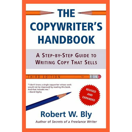 The Copywriter's Handbook : A Step-By-Step Guide To Writing Copy That