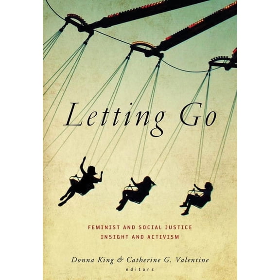 Letting Go: Feminist and Social Justice Insight and Activism, (Paperback)