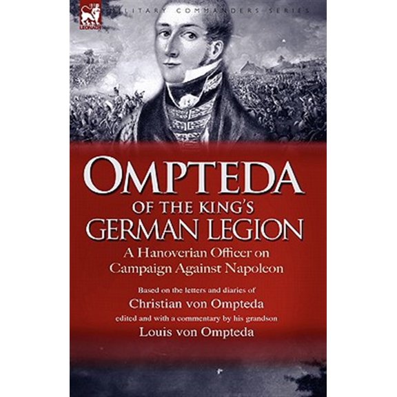 Pre-Owned Ompteda of the King's German Legion: A Hanoverian Officer on Campaign Against Napoleon, (Hardcover)