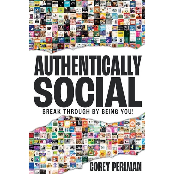 Authentically Social: Break Through By Being You!, (Paperback)