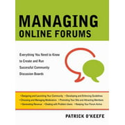 Managing Online Forums: Everything You Need to Know to Create and Run Successful Community Discussion Boards [Paperback - Used]