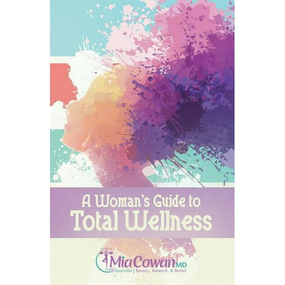 A Woman's Guide to Total Wellness, (Paperback)