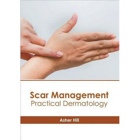 Scar Management: Practical Dermatology (Hardcover)