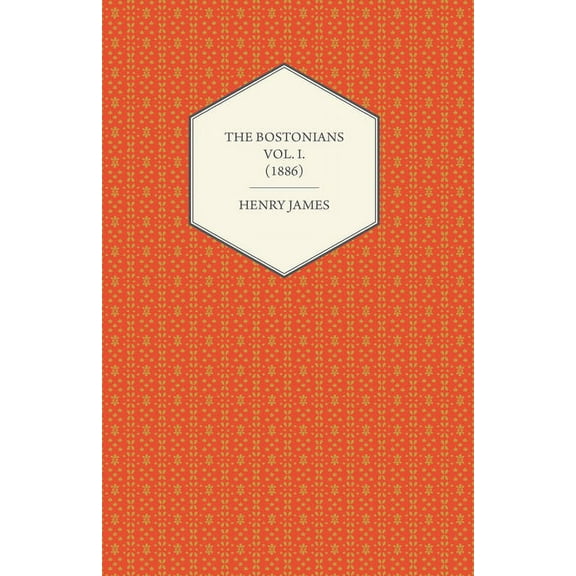 The Bostonians Vol. I. (1886), (Paperback)