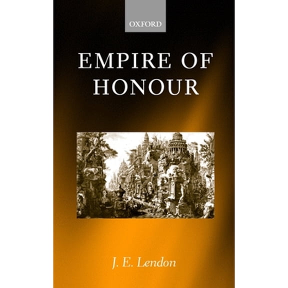 Pre-Owned Empire of Honour: The Art of Government in the Roman World (Paperback) by J E Lendon