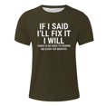 thumbnail image 4 of Fnnxeal Mens Army Green Funny Sarcastic T-Shirt Gift for Dad Husband Him I'll Fix It Novelty Saying Polyester Spandex Short Sleeve Crewneck Tee S-5XL,Size 2XL, 4 of 4