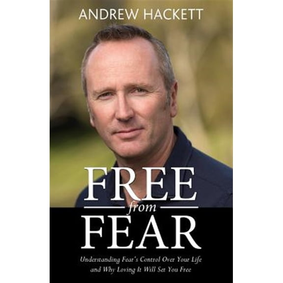 Pre-Owned Free From Fear: Understanding Fear's Control Over Your Life and Why Loving It Will Set You Free (Paperback)
