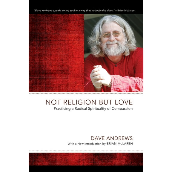 Dave Andrews Legacy: Not Religion but Love (Paperback)