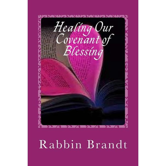 Healing Our Covenant of Blessing: In Messiah Yeshua
