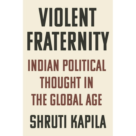 Violent Fraternity: Indian Political Thought in the Global Age, (Paperback)