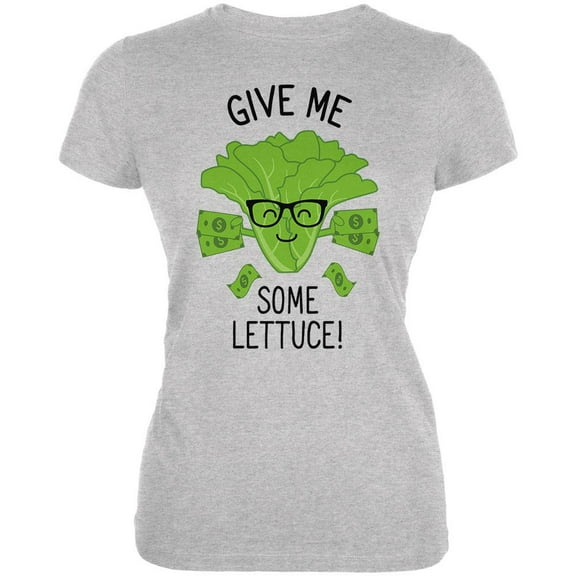 Vegetable Lettuce Give Me Some Lettuce Money Funny Juniors Soft T Shirt Heather X-LG