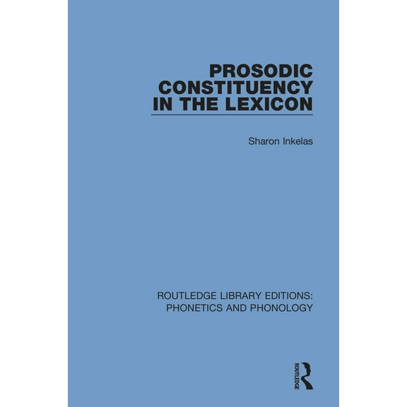Routledge Library Editions: Phonetics an Prosodic Constituency in the Lexicon, (Paperback)