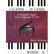 Pre-Owned Learn Piano: A Complete Guide from Beginner to Pro Book 5 (Paperback) 1981487611 9781981487615