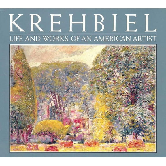 Krehbiel : Life and Works of an American Artist (Hardcover)