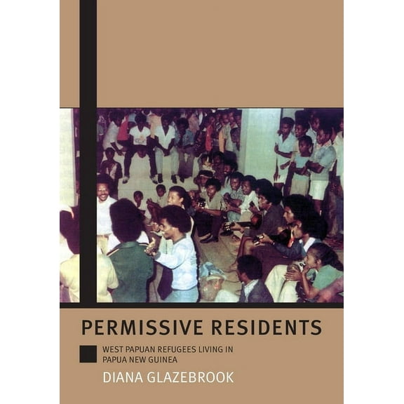 Monographs in Anthropology Permissive Residents: West Papuan refugees living in Papua New Guinea, (Paperback)