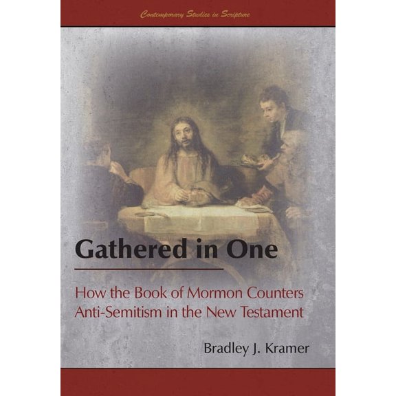 Gathered in One: How the Book of Mormon Counters Anti-Semitism in the New Testament (Hardcover)