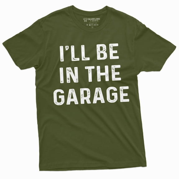 Mens Garage Mechanic Funny T-Shirt Fathers Day Dad Husband I'Ll Be In The Garage Tee