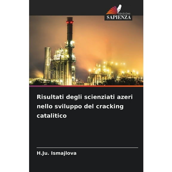 Risultati degli scienziati azeri nello sviluppo del cracking catalitico, (Paperback)