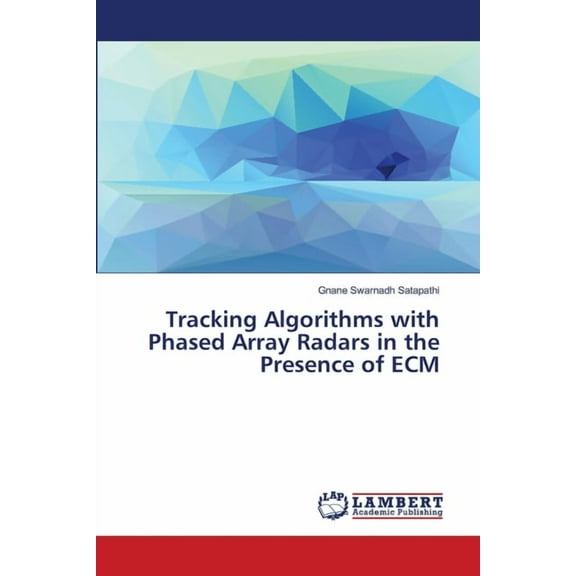 Tracking Algorithms with Phased Array Radars in the Presence of ECM (Paperback)