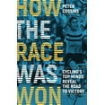 thumbnail image 1 of Pre-Owned How the Race Was Won: Cycling's Top Minds Reveal the Road to Victory (Paperback) 1937715868 9781937715861, 1 of 2