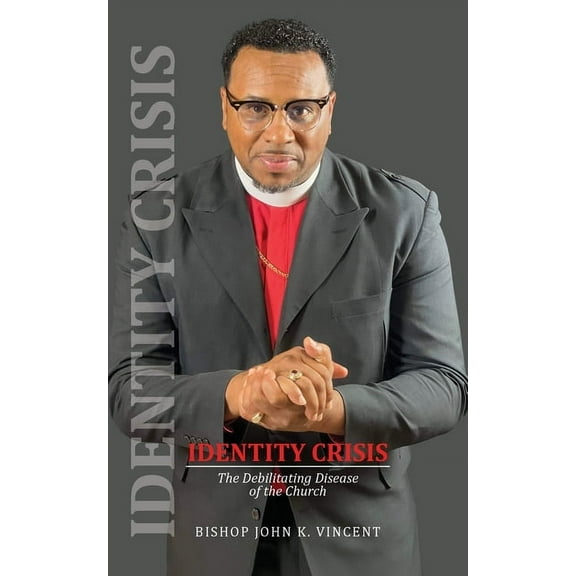 Identity Crisis: The Debilitating Disease of the Church, (Paperback)