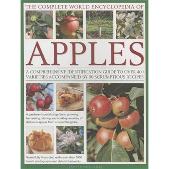 Pre-Owned The Complete World Encyclopedia of Apples : A Comprehensive Identification Guide To Over 400 Varieties Accompanied By 95 Scrumptious Recipes (Paperback)