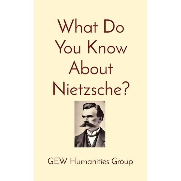 What Do You Know? What Do You Know About Nietzsche?, (Paperback)