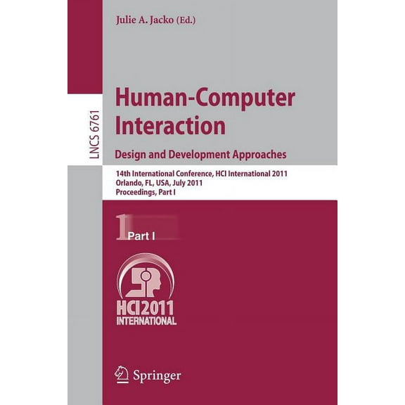 Human-Computer Interaction: Design and Development Approaches: 14th International Conference, Hci International 2011, Or, (Paperback)