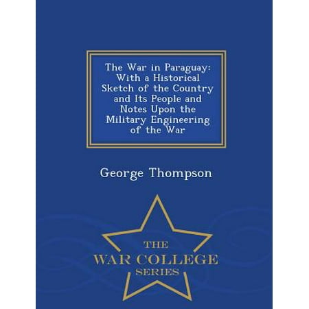 The War In Paraguay With A Historical Sketch Of The