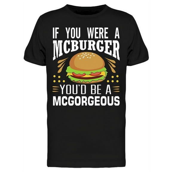 If You Were A Burger T-Shirt Men -Image by Shutterstock, Male Large