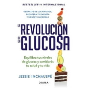 La Revolucin de la Glucosa / Glucose Revolution(spanish Edition) -- Jessie Inchausp