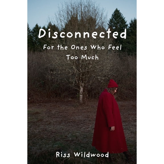 Disconnected: For the Ones Who Feel Too Much, (Paperback)
