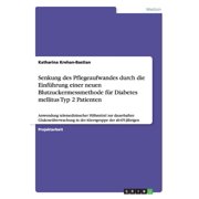 Senkung des Pflegeaufwandes durch die Einführung einer neuen Blutzuckermessmethode für Diabetes mellitus Typ 2 Patienten: Anwendung telemedizinscher Hilfsmittel zur dauerhaften Glukoseüberwachung in d