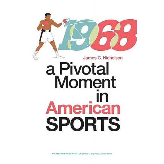 Sports & Popular Culture: 1968 : A Pivotal Moment in American Sports (Hardcover)