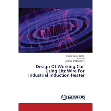 - Design of Working Coil Using Litz Wire for Industrial Induction Heater